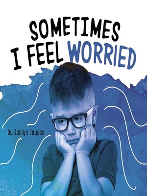 cover image of Sometimes I Feel Worried